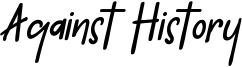 Against History Font