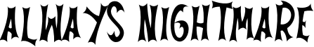 Always Nightmare Font