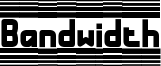 Bandwidth Font