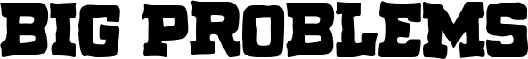 Big Problems Font