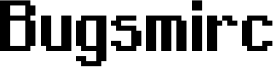 Bugsmirc Font