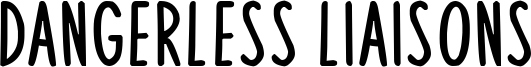 Dangerless Liaisons Font