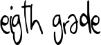 Eigth Grade Font