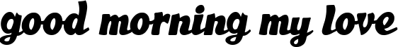 Good Morning My Love Font
