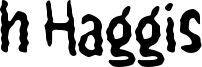 h Haggis Font