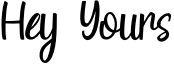 Hey Yours Font
