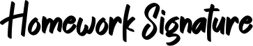 Homework Signature Font