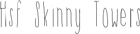 Hsf Skinny Towers Font