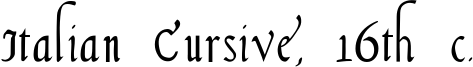 Italian Cursive, 16th c. Font