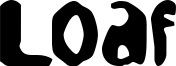 Loaf Font