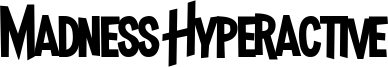 Madness Hyperactive Font