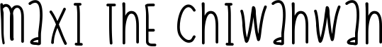 Maxi The Chiwahwah Font