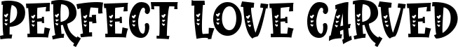 Perfect Love Carved Font