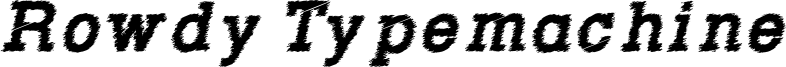 Rowdy Typemachine 4 - Bold Italic.otf