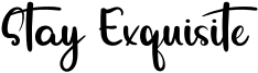 Stay Exquisite Font