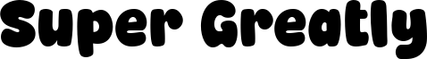 Super Greatly Font
