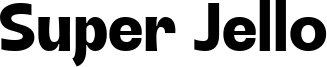 Super Jello Font