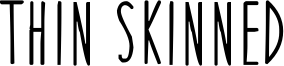 Thin Skinned Font