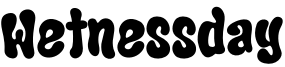 Wetnessday Font