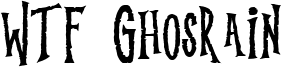 WTF Ghosrain Font