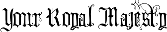 Your Royal Majesty Font