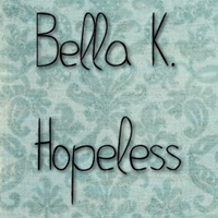 Bella K. Hopeless