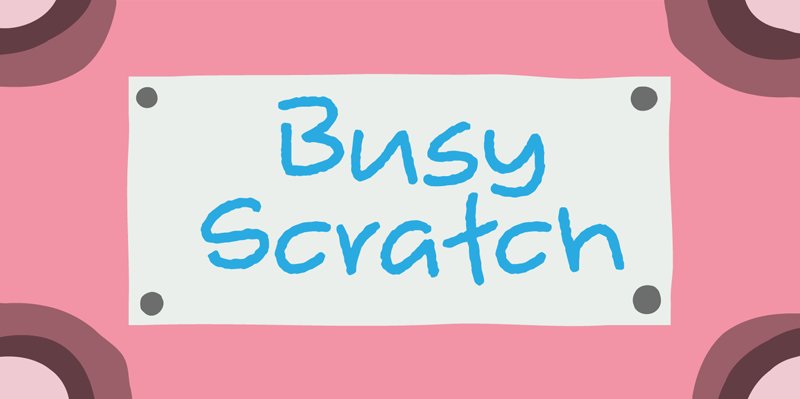 Busy Scratch
