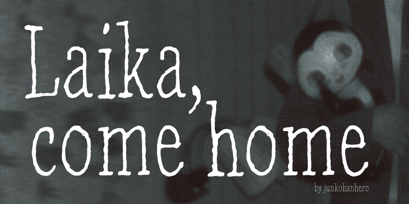 Laika, come home