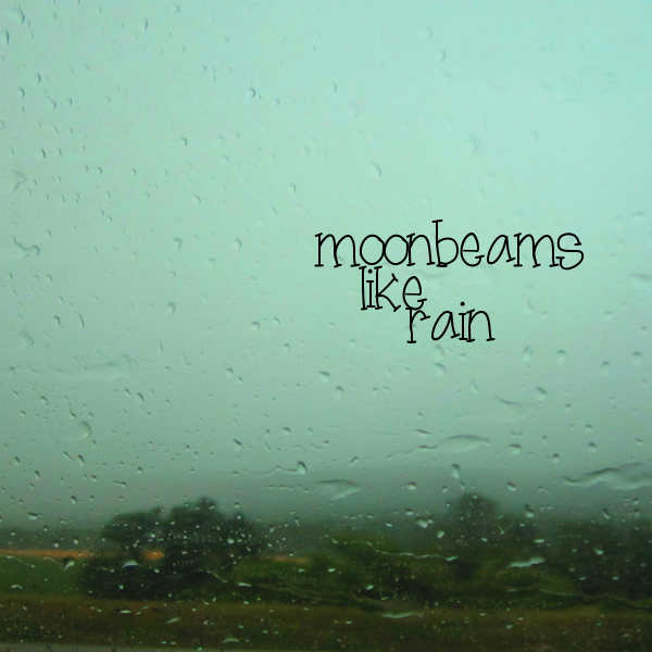 Moonbeams like rain